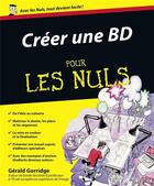 Couverture du livre « Créer une BD pour les nuls » de Gerald Gorridge aux éditions First