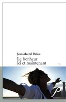Couverture du livre « Le bonheur ici et maintenant » de Jean-Marcel Piriou aux éditions Du Pantheon