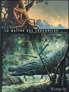 Couverture du livre « Le maitre des crocodiles » de Jean-Denis Pendanx et Stephane Piatzszek aux éditions Futuropolis