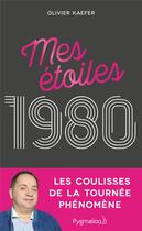 Couverture du livre « Mes étoiles 1980 » de Olivier Kaefer aux éditions Pygmalion