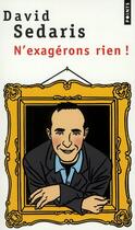 Couverture du livre « N'exagérons rien ! » de David Sedaris aux éditions Points