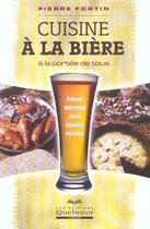 Couverture du livre « Cuisine A La Biere A Portee De Tous » de Pierre Fortin aux éditions Quebecor