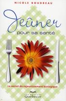 Couverture du livre « Jeûner pour sa santé » de Nicole Boudreau aux éditions Quebecor