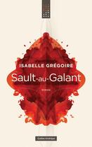 Couverture du livre « Sault-au-Galant » de Isabelle Gregoire aux éditions Les Ditions Qubec Amrique