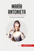 Couverture du livre « María Antonieta : una reina con un tragico destino » de  aux éditions 50minutos.es