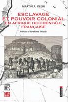 Couverture du livre « Esclavage et pouvoir colonial en Afrique occidentale française » de Martin Klein aux éditions Karthala