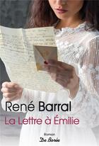 Couverture du livre « La lettre à Emilie » de Rene Barral aux éditions De Boree
