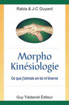 Couverture du livre « Morpho kinésiologie ; ce que j'aimais en toi m'énerve » de Jean-Claude Guyard et Rabia Guyard aux éditions Guy Trédaniel