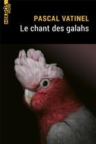 Couverture du livre « Le chant des galahs » de Pascal Vatinel aux éditions Editions De L'aube