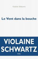 Couverture du livre « Le vent dans la bouche » de Violaine Schwartz aux éditions P.o.l