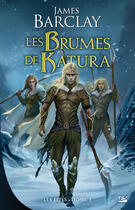 Couverture du livre « Les elfes Tome 3 : les brumes de Katura » de James Barclay aux éditions Bragelonne