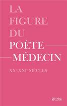 Couverture du livre « La figure du poète-médecin ; XXe  XXIe siècles » de  aux éditions Georg