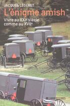Couverture du livre « L'enigme amish - vivre au xxie siecle comme au xviie » de Jacques Legeret aux éditions Labor Et Fides