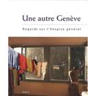 Couverture du livre « Une autre Genève ; regards sur l'hospice général » de  aux éditions Slatkine