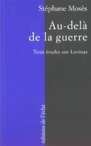 Couverture du livre « Au-dela de la guerre » de Stephane Moses aux éditions Eclat