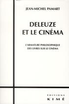 Couverture du livre « Deleuze et le cinéma » de Jean-Michel Pamart aux éditions Kime