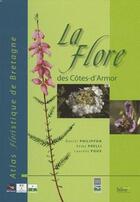 Couverture du livre « La flore des Côtes d'Armor » de Daniel Philippon et Remy Prelli et Laurent Poux aux éditions Siloe