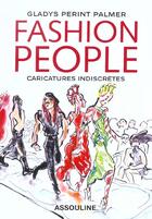 Couverture du livre « Fashion people ; caricatures indiscretes » de Perint-Palmer Gladys aux éditions Assouline