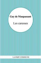 Couverture du livre « Les caresses » de Guy de Maupassant aux éditions La Part Commune