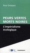 Couverture du livre « Peurs vertes, morts noires ; l'impérialisme écologique » de Driessen Paul aux éditions Cheminements