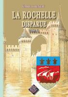 Couverture du livre « La Rochelle disparue Tome 2 » de Emile Couneau aux éditions Editions Des Regionalismes