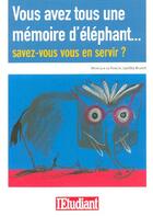 Couverture du livre « Vous avez tous une mémoire d'éléphant... savez-vous vous en servir ? » de Monique Le Poncin et Laetitia Brunet aux éditions L'etudiant