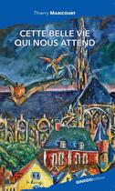 Couverture du livre « Cette belle vie qui nous attend » de Thierry Maricourt aux éditions Ginkgo