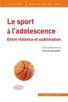 Couverture du livre « Le sport à l'adolescence : entre violence et sublimation » de Florian Houssier aux éditions In Press