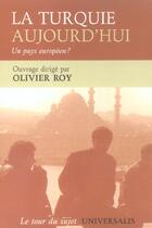 Couverture du livre « Turquie aujourd'hui (la) » de Olivier Roy aux éditions Universalis