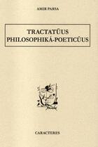 Couverture du livre « Tractatuus philosophika poeticuus » de Amir Parsa aux éditions Caracteres
