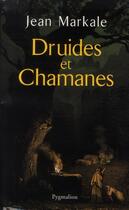 Couverture du livre « Druides et chamanes » de Jean Markale aux éditions Pygmalion