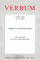 Couverture du livre « Verbum N.29 ; Verbes Et Classes Sémantiques (Edition 2007) » de Aude Grezka et Francoise Martin-Berthet aux éditions Pu De Nancy