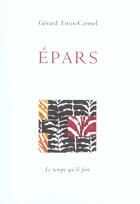 Couverture du livre « Epars textes et poemes 1990-2002 » de Gerard Tiitus-Carmel aux éditions Le Temps Qu'il Fait