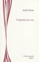 Couverture du livre « L'imparfait de vivre » de Andre Doms aux éditions L'arbre A Paroles