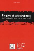 Couverture du livre « Risques et catastrophes : comment éviter et prévenir les crises ? » de Gilbert Boutte aux éditions Papyrus