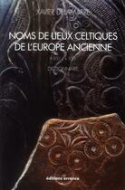 Couverture du livre « Noms de lieux celtiques de l'Europe ancienne (-500/+500) » de Delamarre Xavier aux éditions Errance