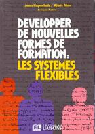 Couverture du livre « Developper de nouvelles formes de formation » de Jean Kuperholc aux éditions Liaisons