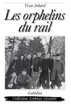 Couverture du livre « Les orphelins du rail » de Yvon Jobard aux éditions Cabedita