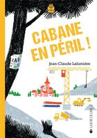 Couverture du livre « Cabane en péril ! » de Jean-Claude Lalumiere aux éditions La Joie De Lire
