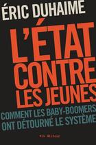 Couverture du livre « L'etat contre les jeunes : comment les baby-boomers ont detourne » de Duhaime Eric aux éditions Vlb éditeur