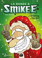 Couverture du livre « La bande à Smikee Tome 6 : Les vacances du Père Noël » de Freg-Makina aux éditions Editions De L'homme