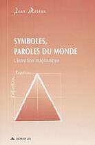 Couverture du livre « Symboles, paroles du monde ; l'intention maçonnique » de Jean Moreau aux éditions Detrad Avs