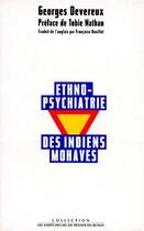 Couverture du livre « Ethno-psychiatrie des indiens mohaves » de Georges Devereux aux éditions Empecheurs De Penser En Rond
