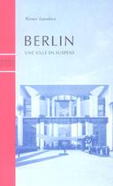 Couverture du livre « Berlin,une ville en suspens » de Werner Szambien aux éditions Norma