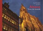 Couverture du livre « Alsace terre de beauté » de Guy Wurth et Christelle Monestier et Christelle Cooper aux éditions Est Libris