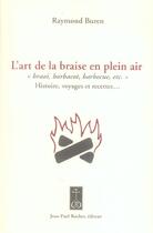 Couverture du livre « L'art de la braise en plein air » de Raymond Buren aux éditions Jean-paul Rocher