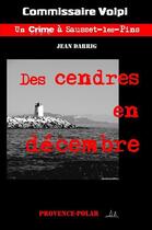 Couverture du livre « Des cendres en décembre » de Jean Darrig aux éditions Provence Polar