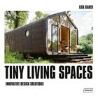 Couverture du livre « Tiny living spaces - innovative design solutions » de Lisa Baker aux éditions Braun