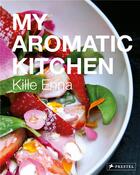 Couverture du livre « My aromatic kitchen » de Enna Kille aux éditions Prestel