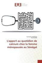 Couverture du livre « L'apport au quotidien de calcium chez la femme menopausee au Senegal » de Souhaïbou Ndongo aux éditions Editions Universitaires Europeennes